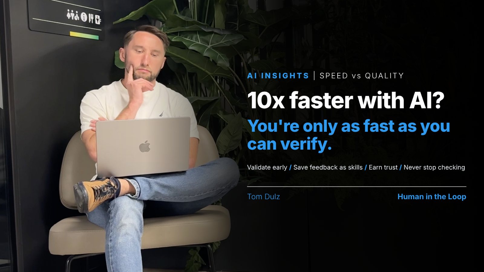 Tom Dulz with a laptop. 10x faster with AI? You're only as fast as you can verify.